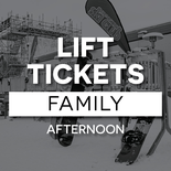 Lift Ticket - Afternoon (1p-5p) - Family
